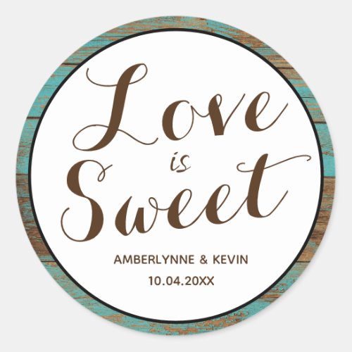 Teal Rustic Wood Love is Sweet Classic Round Sticker