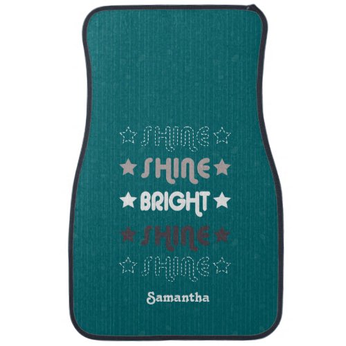 Teal Shine Shine Bright Shine Shine Car Floor Mat