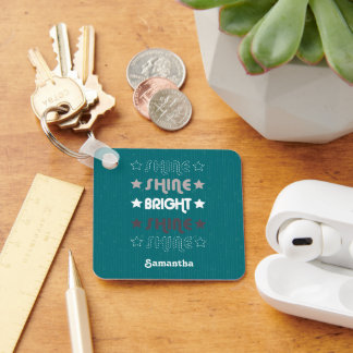 Teal Shine. Shine. Bright. Shine. Shine. Keychain