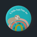 Teal Sloth on a Rainbow A Little Hug from Me Button<br><div class="desc">This cute button design has a sloth hugging a rainbow!</div>