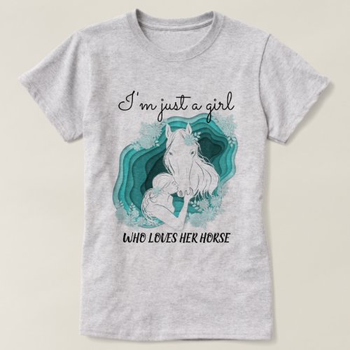 Teal Stylized _ Just  a Girl Who Loves Her Horse T_Shirt