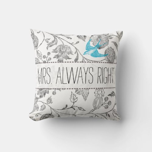 Teal Vintage Bird Gray Floral Mrs Always Right Throw Pillow