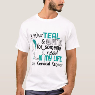 Teal White For Someone I Need Cervical Cancer T-Shirt