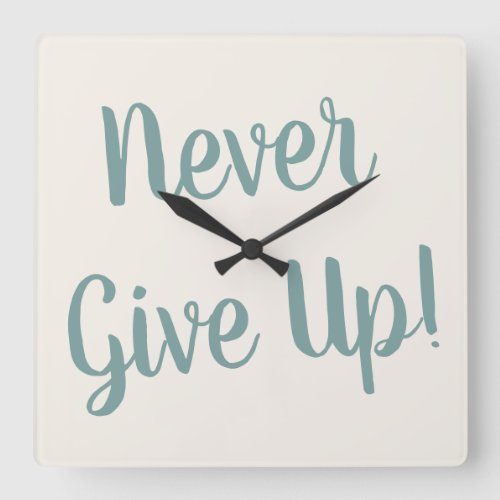 Teal White Never Give Up Inspirational  Square Wall Clock