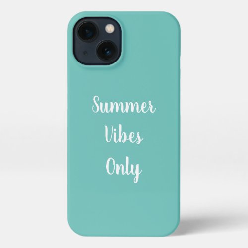 Teal  White Summer Vibes Only Typography iPhone 13 Case