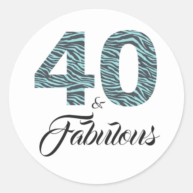 Teal Zebra 40 and Fabulous 40th Birthday Classic Round Sticker (Front)
