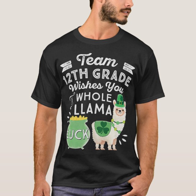Team 12th Grade Llama  St Patricks Day High School T-Shirt (Front)