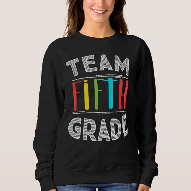 Team 5th Fifth Grade Back To School Student Teache Sweatshirt (Front)