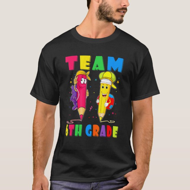 Team 6th Grade Teacher Student  Back To School T-Shirt (Front)