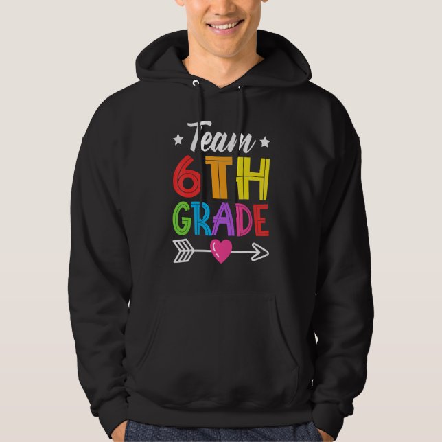 Team 6th Grade Teacher Student Kid Back To School  Hoodie (Front)