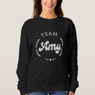 Team Amy Person Name Funny Sweatshirt