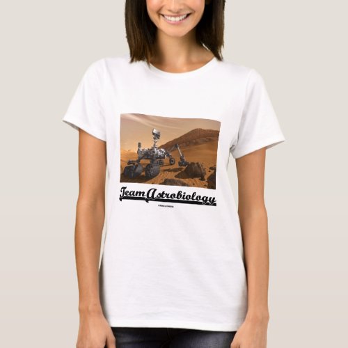 Team Astrobiology Curiosity Mars Rover Landscape T_Shirt