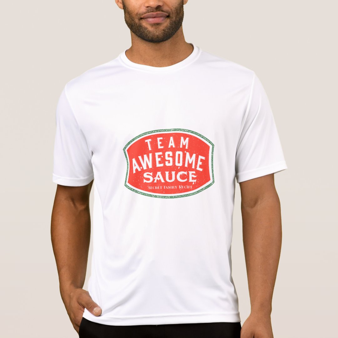 Team Awesome Sauce T-Shirt | Zazzle