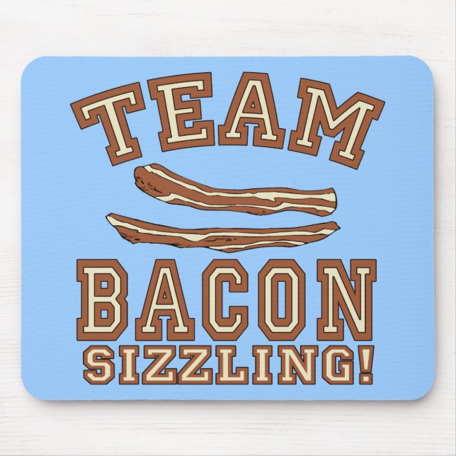 TEAM BACON is SIZZLING Tshirts, Mugs, Gifts Mouse Pad (Front)