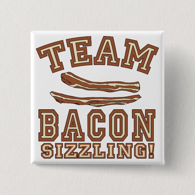 TEAM BACON is SIZZLING Tshirts, Mugs, Gifts Pinback Button (Front)