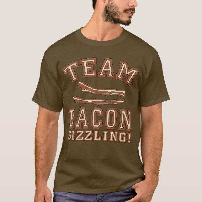 TEAM BACON is SIZZLING Tshirts, Mugs, Gifts T-Shirt (Front)