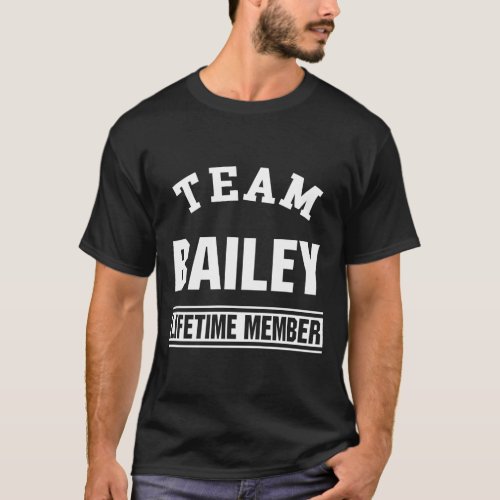 Team Bailey Lifetime Member Last Name Family Gift T_Shirt
