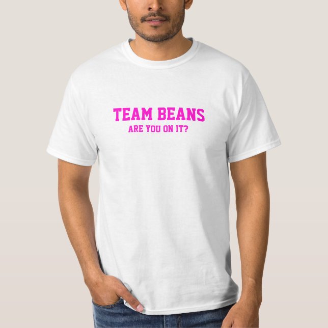 Team Beans Are you on it? T-shirt (Front)