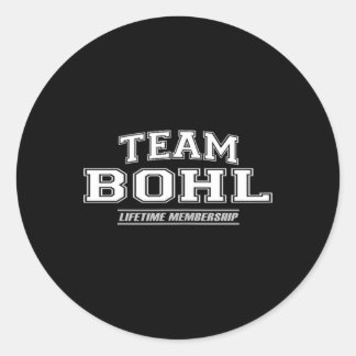 Team Bohl _ Proud Family Surname Last Name Gift Classic Round Sticker