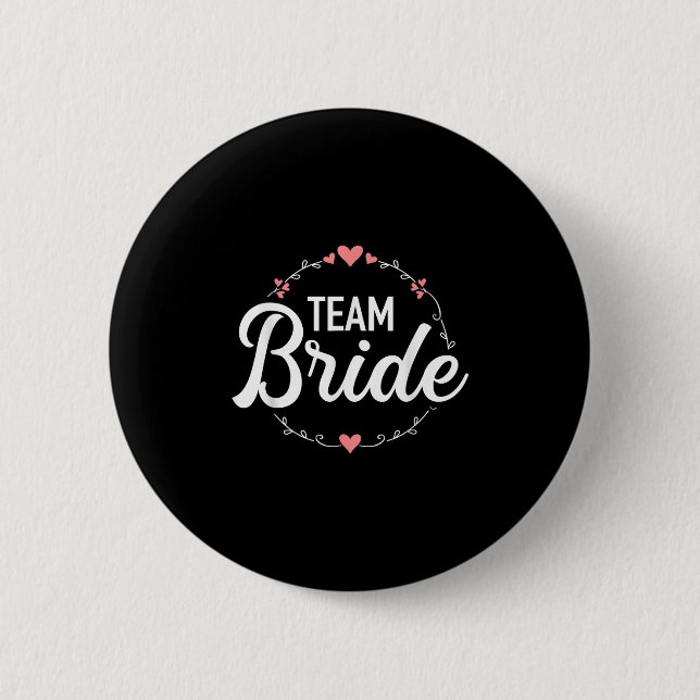 Team Bride Bachelorette Party  Button (Front)