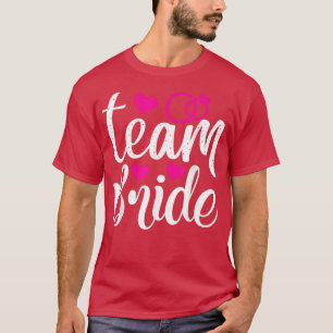Team Bride Funny Wedding Party  For Bachelorette P T-Shirt