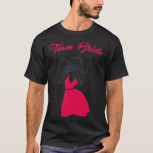 TEAM BRIDE GIRLS JUST WANNA HAVE FUN 4 T-Shirt