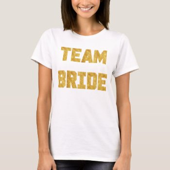 Team Bride Gold Foil Bridesmaid Sporty Shirt by CreationsInk at Zazzle