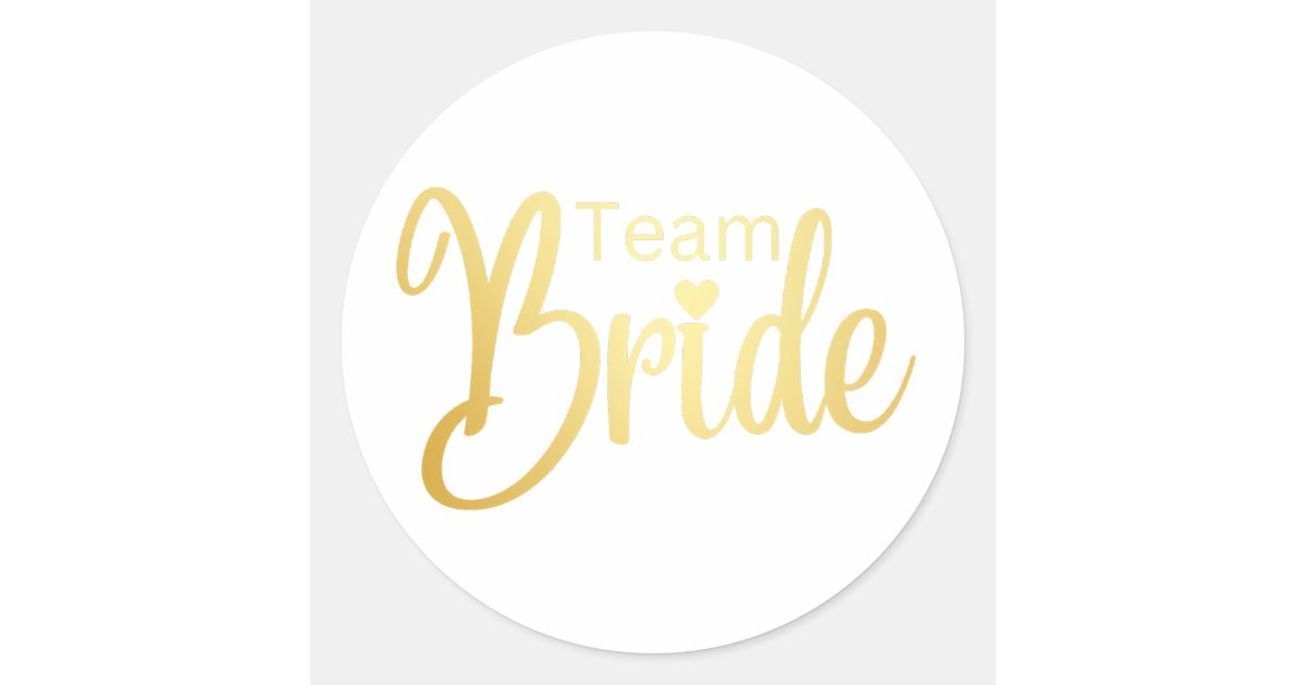 Team Bride gold typography Classic Round Sticker | Zazzle