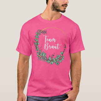 Team Bride I Floral Wreath Wedding Boho Style Euca T-Shirt