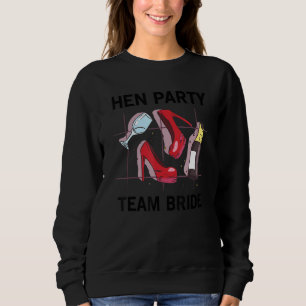 Team Bride Party Girls Hen Party High Heels Sweatshirt