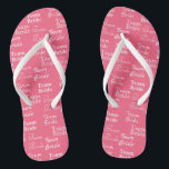 Team Bride Pattern pink  Flip Flops<br><div class="desc">Custom pink slippers, simple and cute.
A sweet gift for your loved ones.
Enjoy !</div>