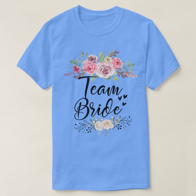 Team Bride Wedding Bachelorette Party T-Shirt (Design Front)