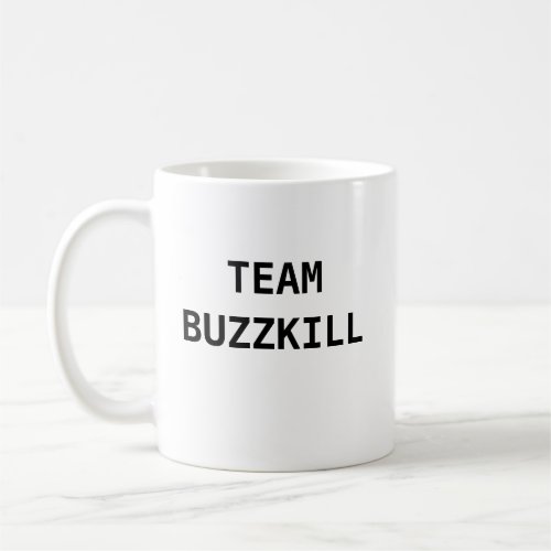 TEAM BUZZKILL COFFEE MUG