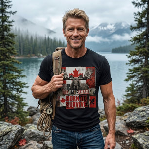 Team Canada. Born to survive. Canadian moose.  T-Shirt