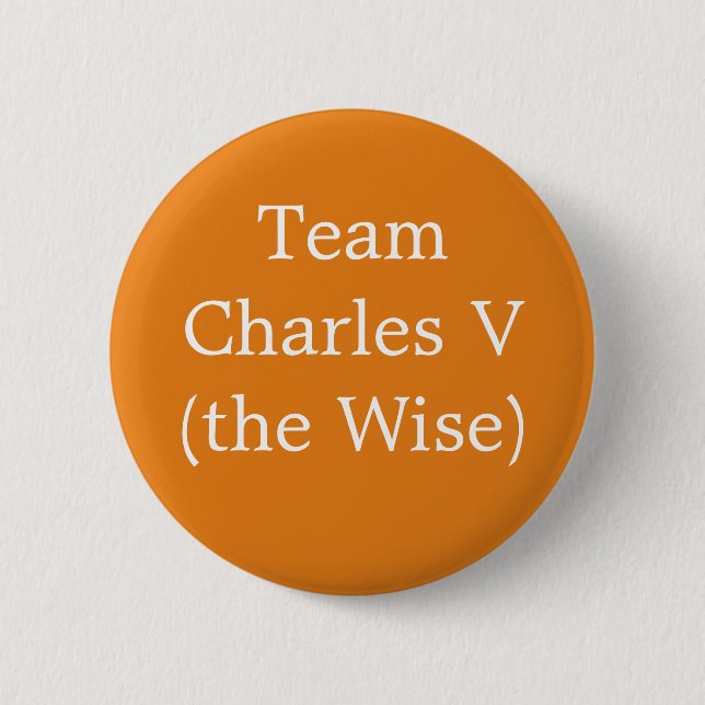 Team Charles V (the Wise) Button (Front)