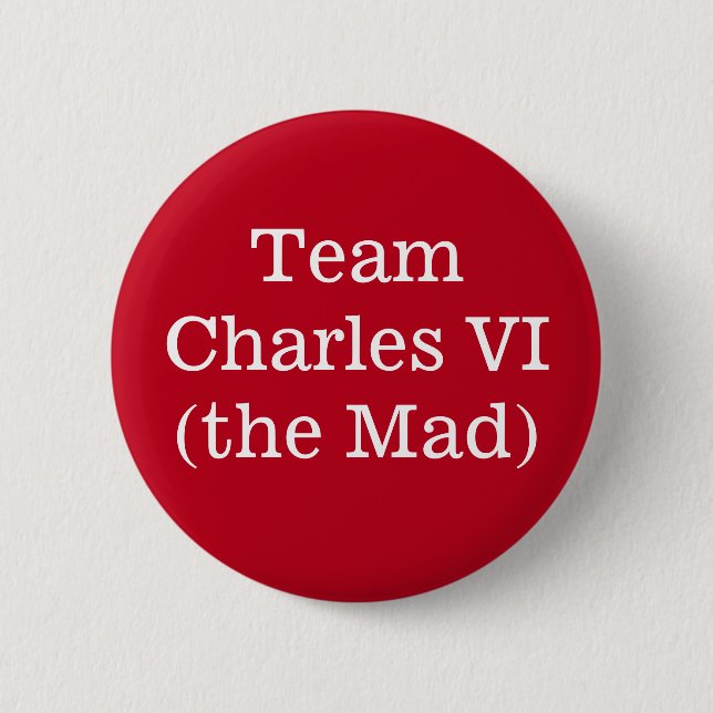 Team Charles VI (the Mad) Button (Front)