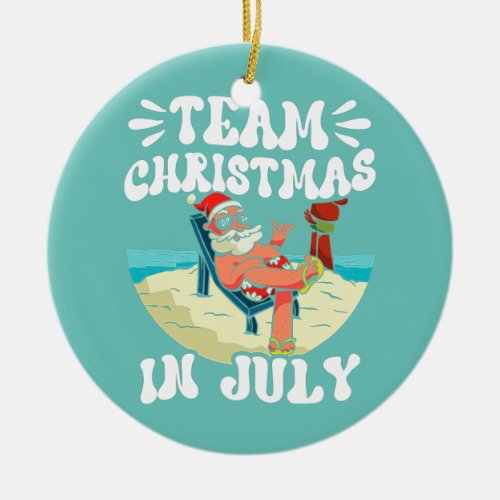 Team Christmas In July Humor Santa Summer Ceramic Ornament