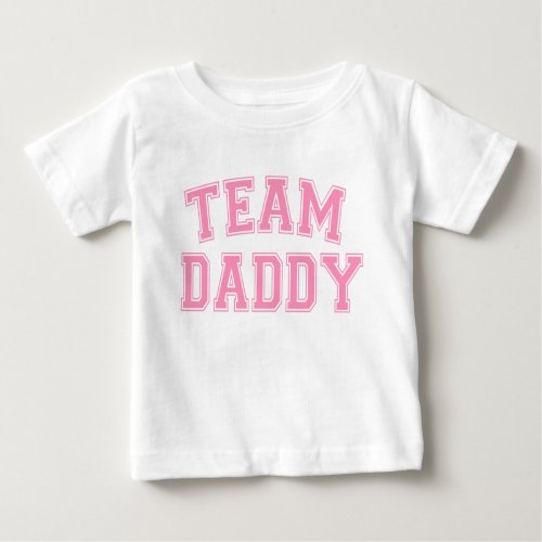 Team Daddy _ Bubblegum Pink Baby T_Shirt