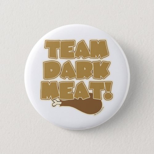 Team Dark Meat Funny Thanksgiving Logo Pinback Button