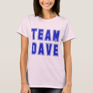 Team Dave T shirts and Products