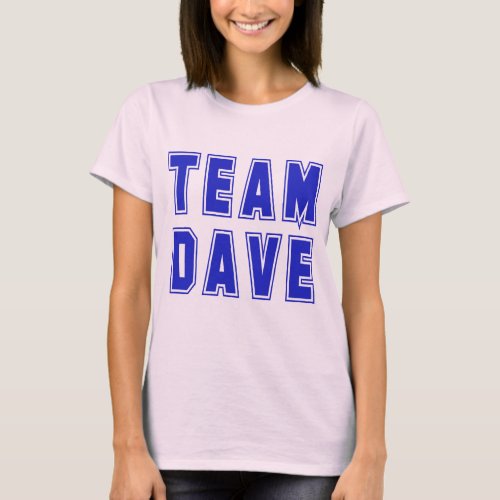 Team Dave T shirts and Products