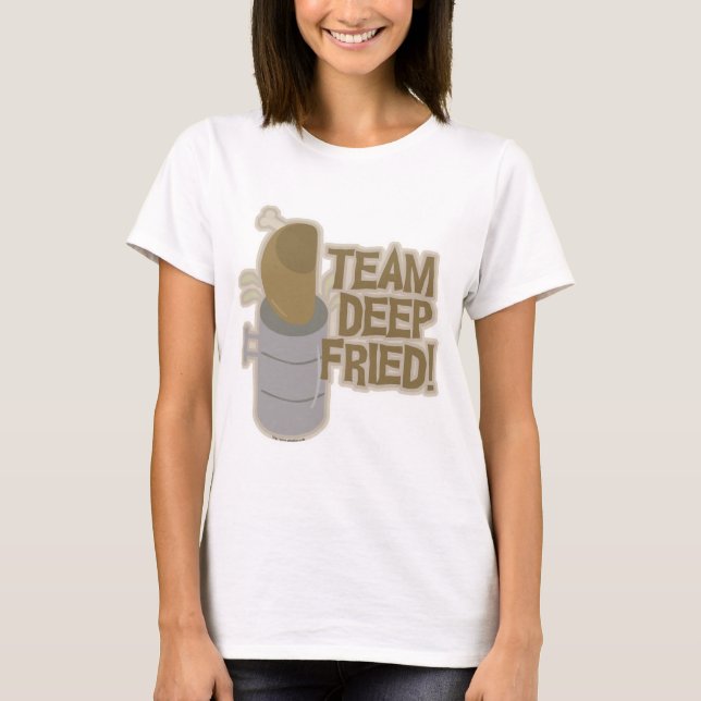 Team Deep Fried Turkey! T-Shirt (Front)
