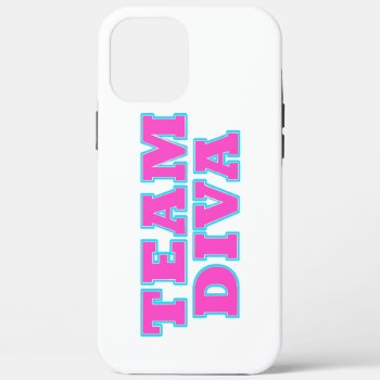 "team Diva"  Iphone 12 Pro Max Case by LadyDenise at Zazzle