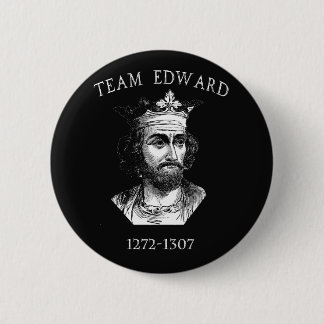 Team Edward Longshanks Button