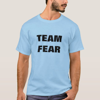TEAM FEAR T-Shirt