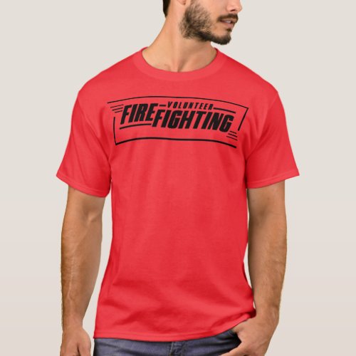 Team Fire Fighting Fighter Volunteer Firefighter  T_Shirt