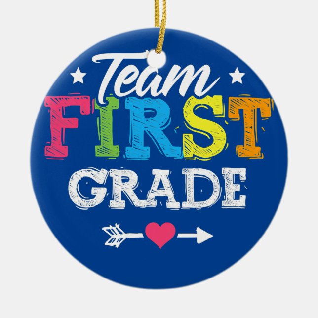 Team First Grade Teacher Student Back To School Ceramic Ornament (Front)
