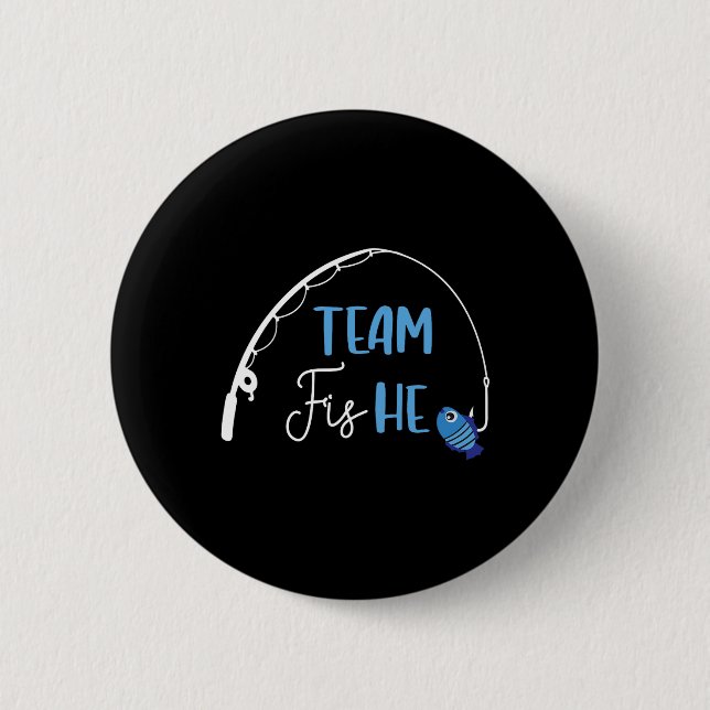 Team Fish He Shirt Fishing Gender Reveal Party Ann Button (Front)