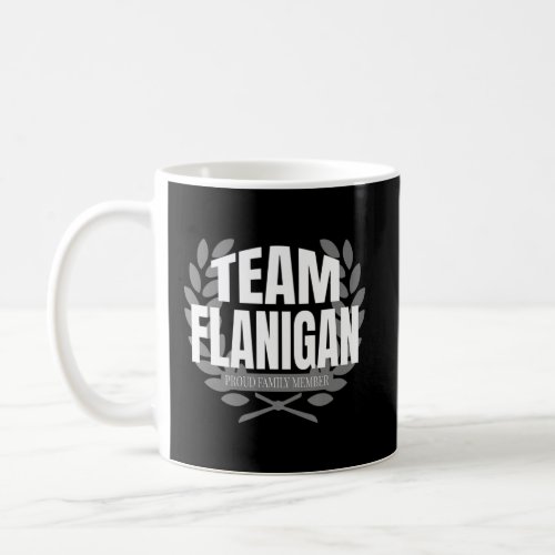 Team Flanigan Proud Family Member Flanigan  Coffee Mug