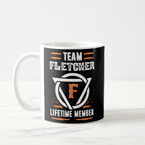 Team Fletcher Lifetime Member For Surname Last Nam Coffee Mug